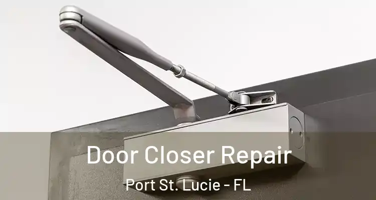  Door Closer Repair Port St. Lucie - FL