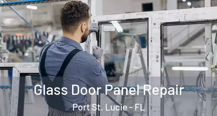  Glass Door Panel Repair Port St. Lucie - FL