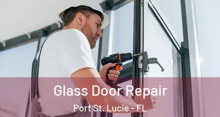  Glass Door Repair Port St. Lucie - FL