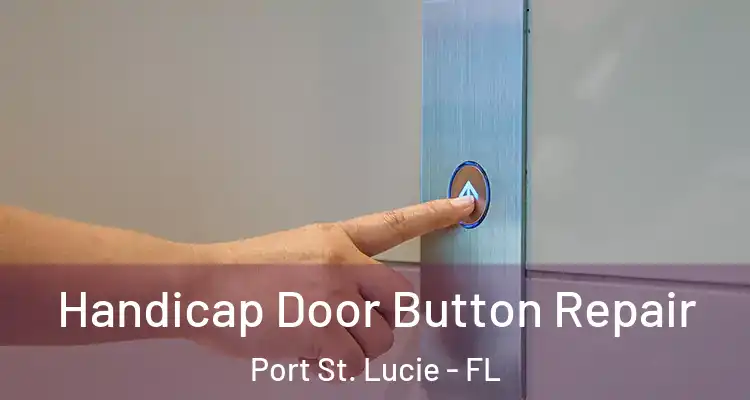  Handicap Door Button Repair Port St. Lucie - FL