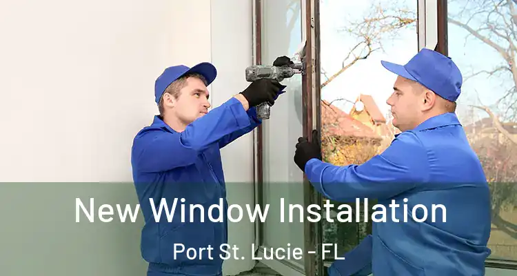  New Window Installation Port St. Lucie - FL